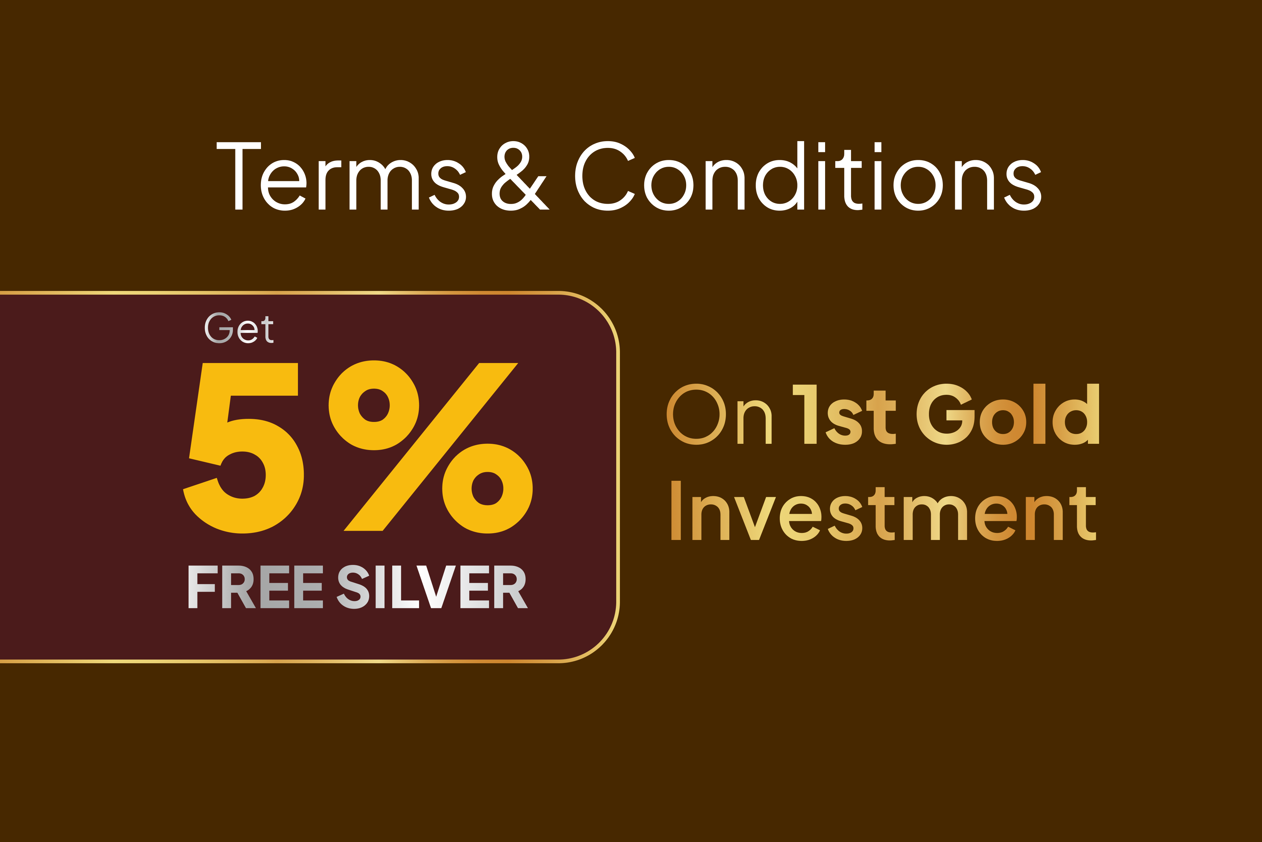 Terms and conditions banner for first time gold investment.