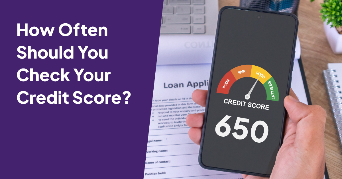 How Often Should You Check Your Credit Score?