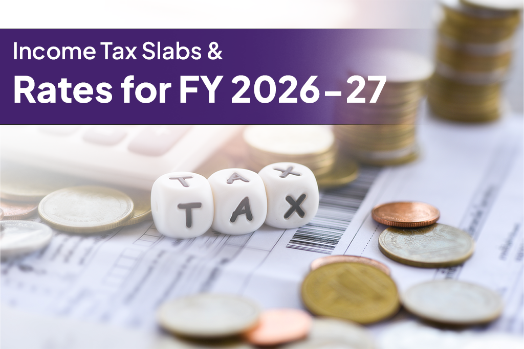 Income tax slabs and rates for FY 2026-27.