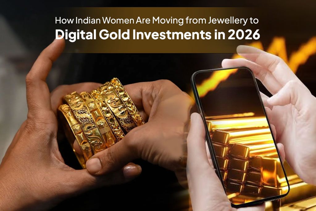 How Indian Women Are Moving from Jewellery to Digital Gold Investments in 2026.