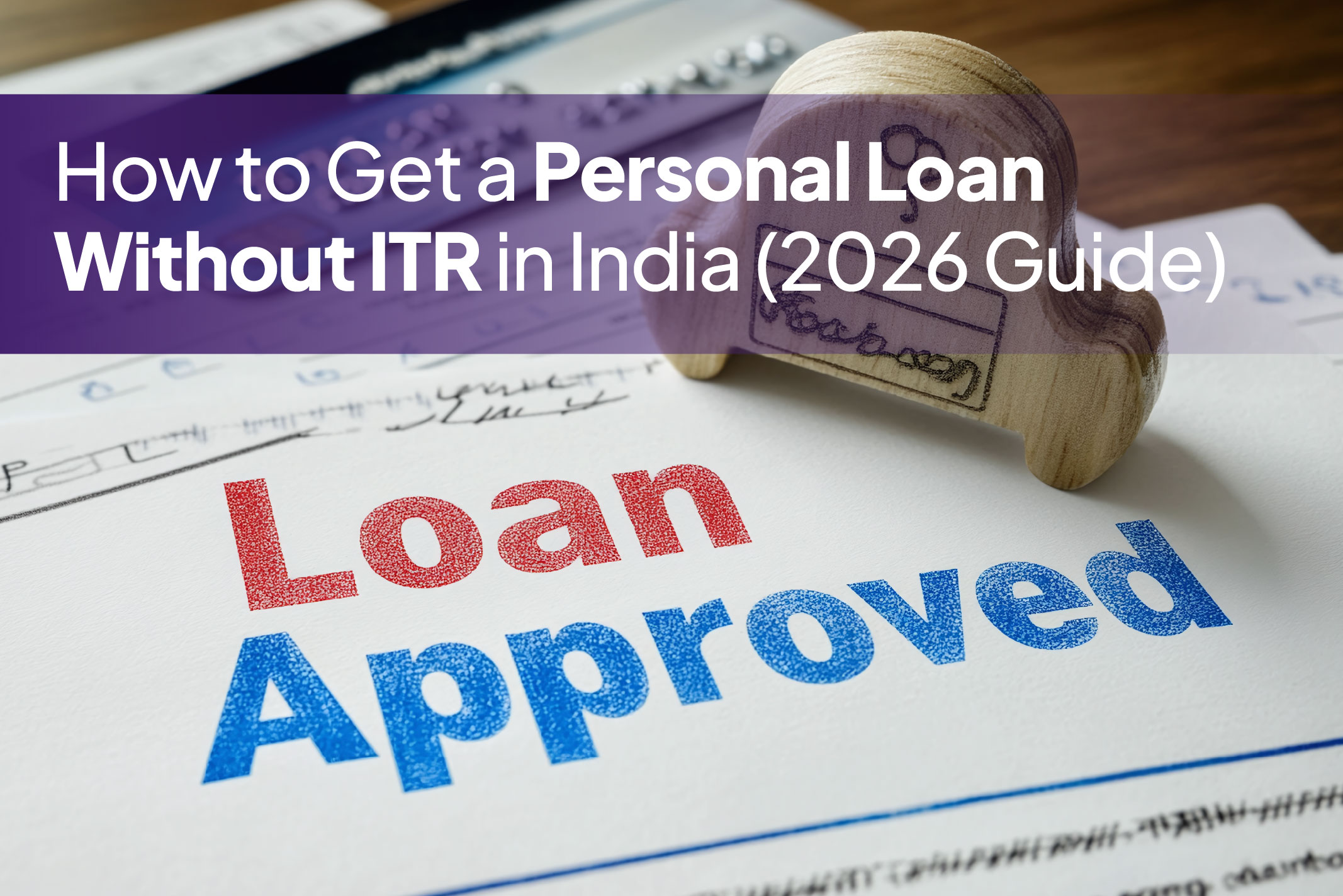 How to Get a Personal Loan Without ITR in India.