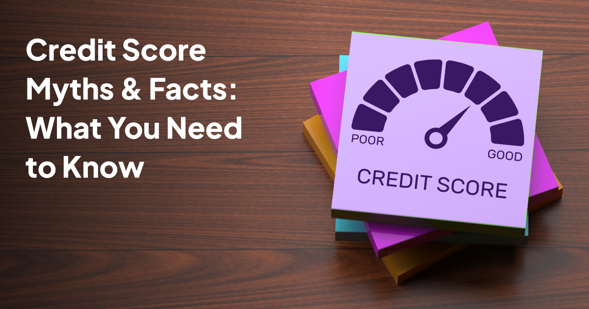 Credit Score Myths & Facts