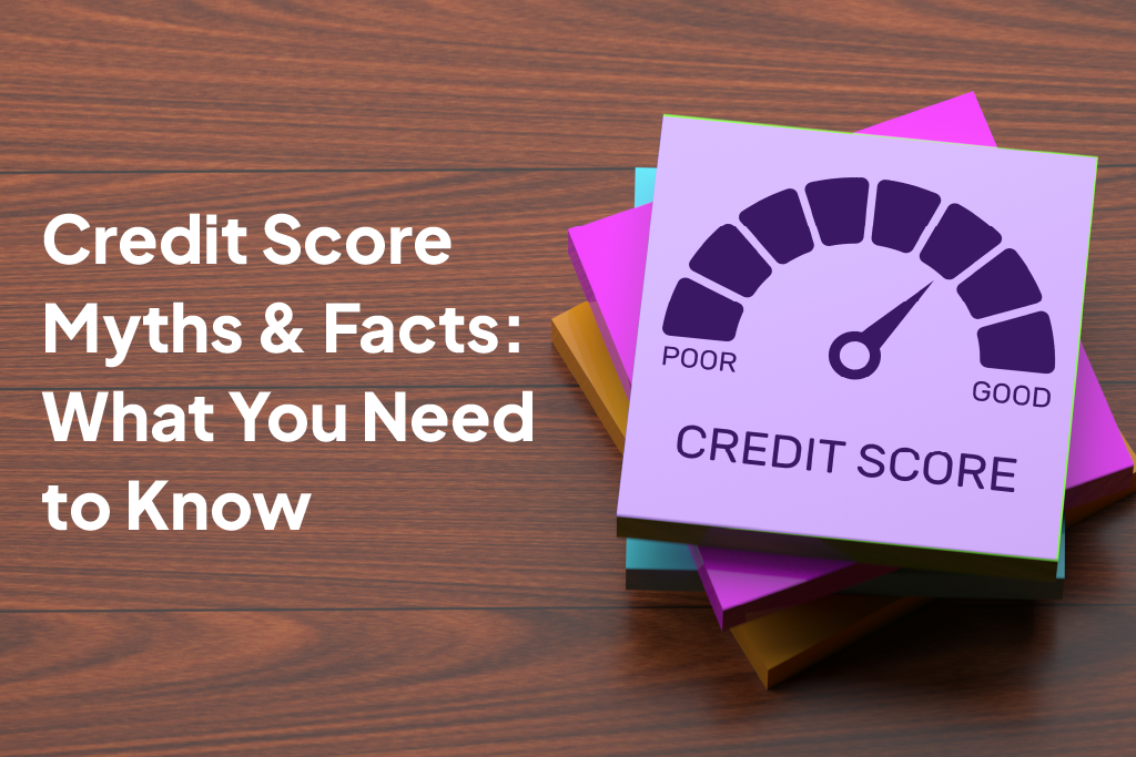Credit Score Myths & Facts