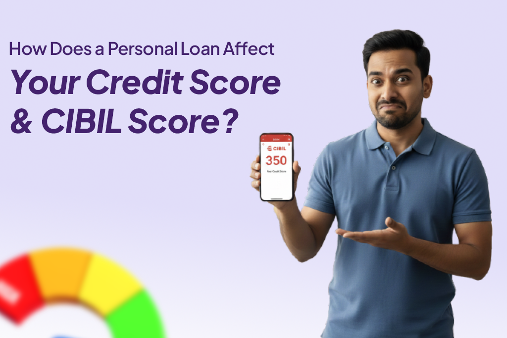 How Does a Personal Loan Affect Your Credit Score & CIBIL Score?
