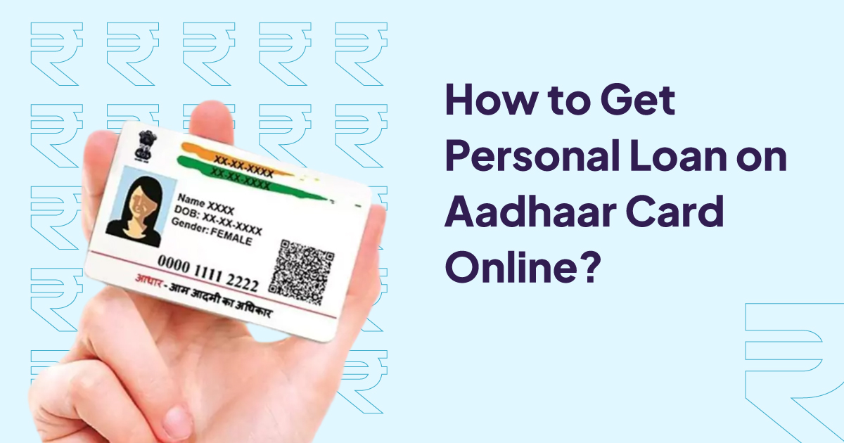 How to get Personal Loan on Aadhaar Card Online