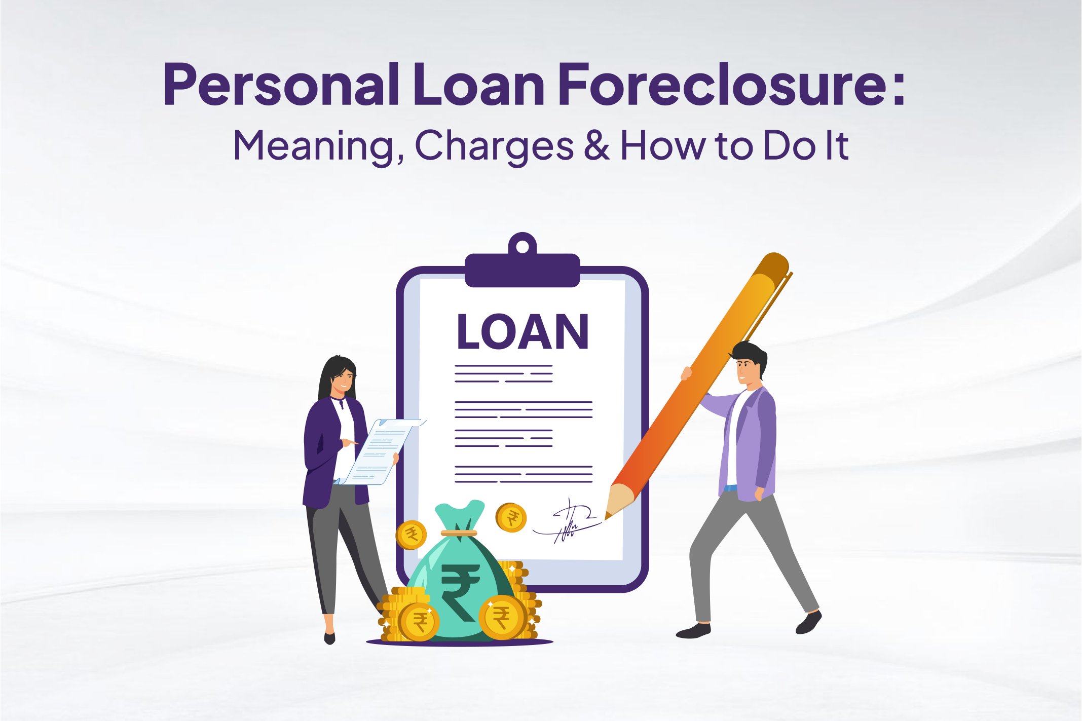 Personal Loan Foreclosure: Meaning, Charges & How to Do It.