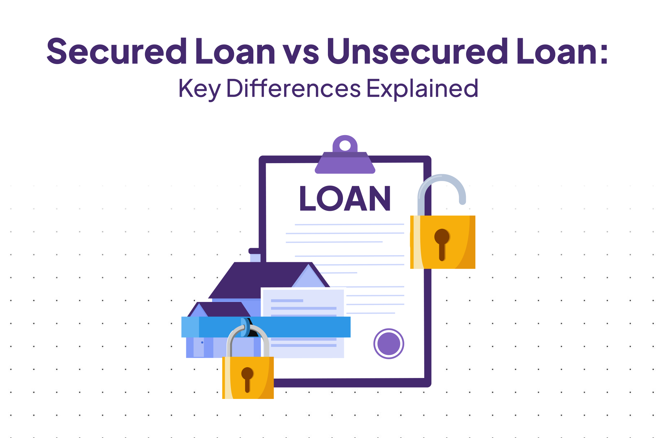 Secured Loan vs Unsecured Loan.