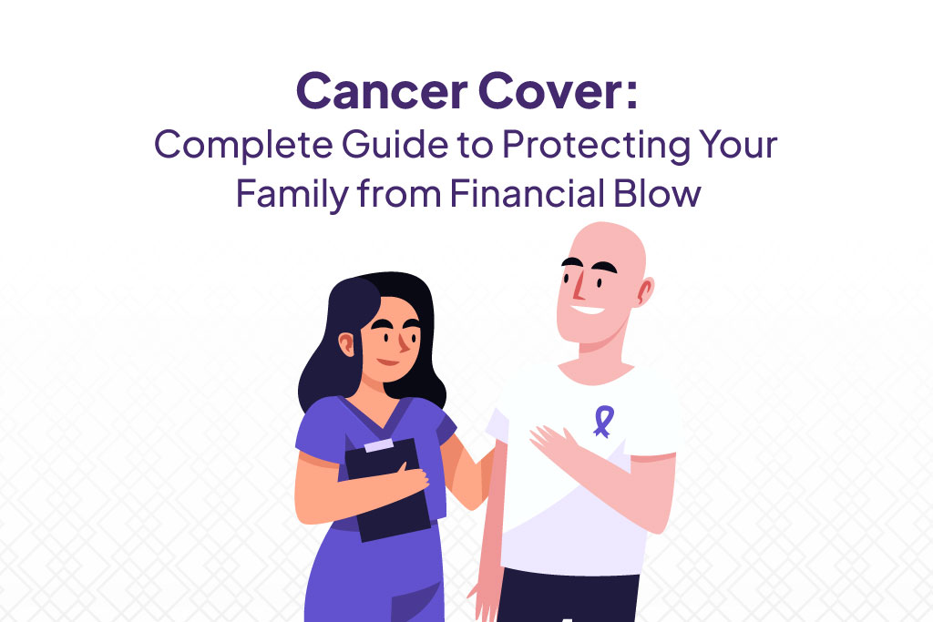 Cancer Cover: Complete Guide to Protecting Your Family from Financial Blow