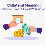 Collateral Meaning: Definition, Types & How It Works in India
