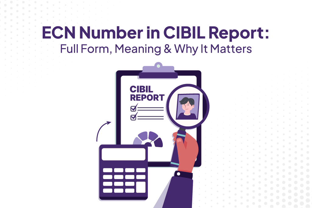 ECN Number in CIBIL Report.