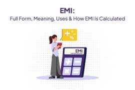 EMI: Full Form, Meaning, Uses & How EMI Is Calculated .