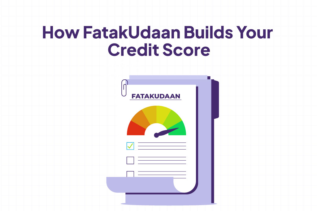 How FatakUdaan Builds Your Credit Score