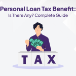 Personal Loan Tax Benefit: Is There Any?