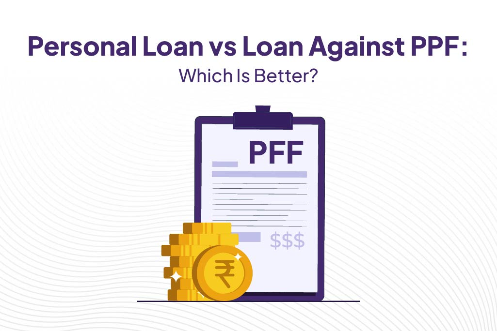 Personal Loan vs Loan Against PPF.