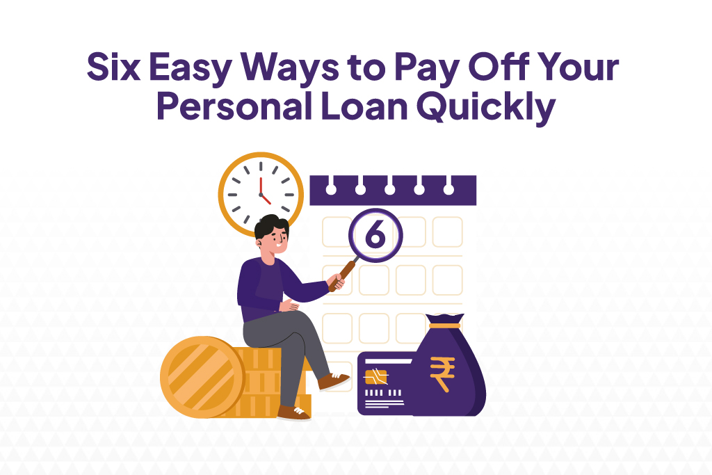Six Easy Ways to Pay Off Your Personal Loan Quickly.