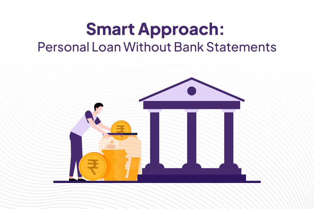 Smart Approach: Personal Loan Without Bank Statements 