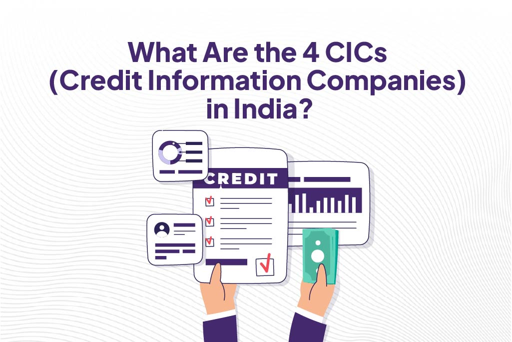 What Are the 4 CICs (Credit Information Companies) in India?