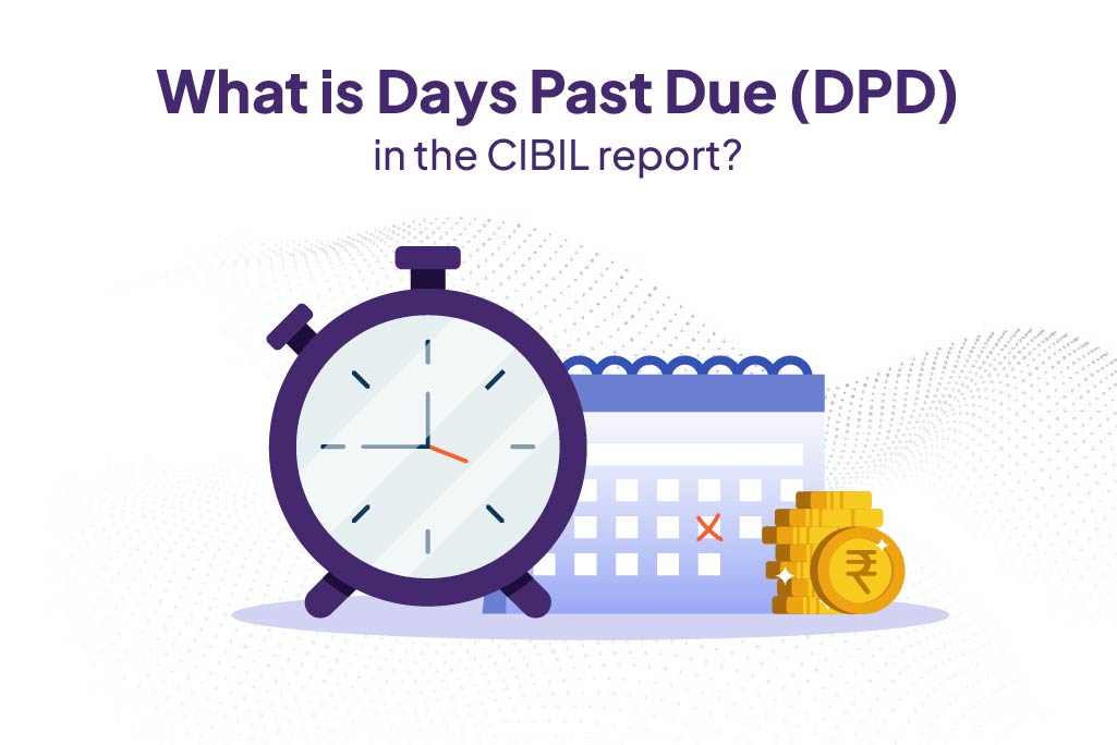 What is Days Past Due (DPD) in CIBIL Report?