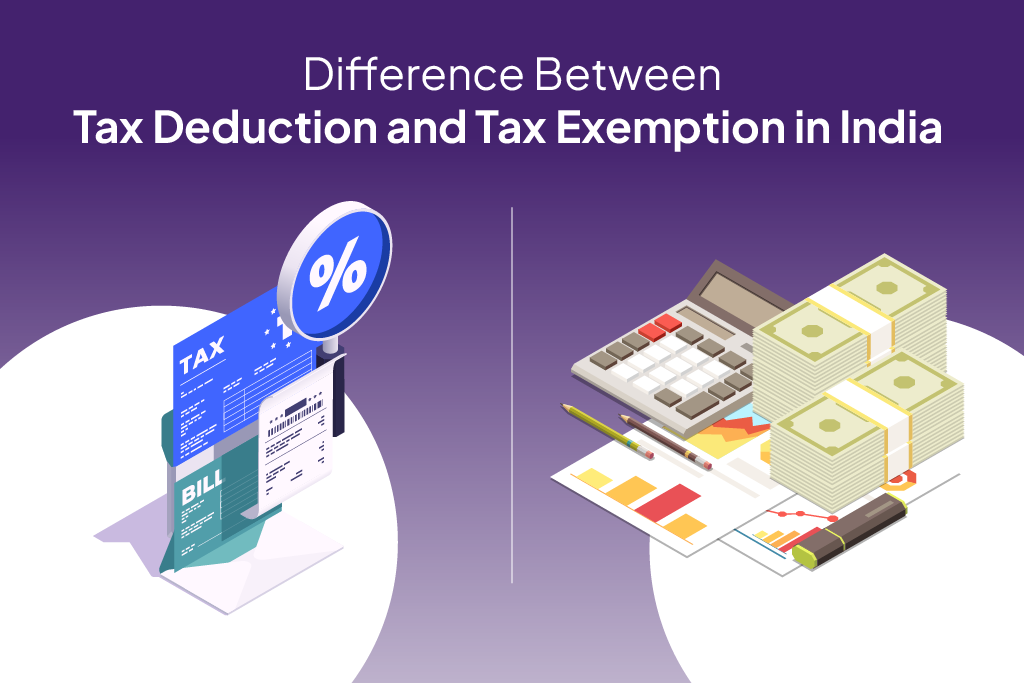 Difference Between Tax Deduction and Tax Exemption in India 