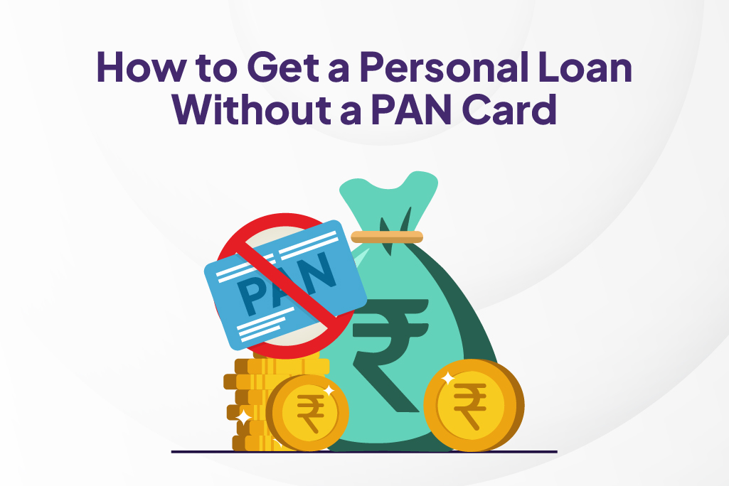 How to Get a Personal Loan Without a PAN Card