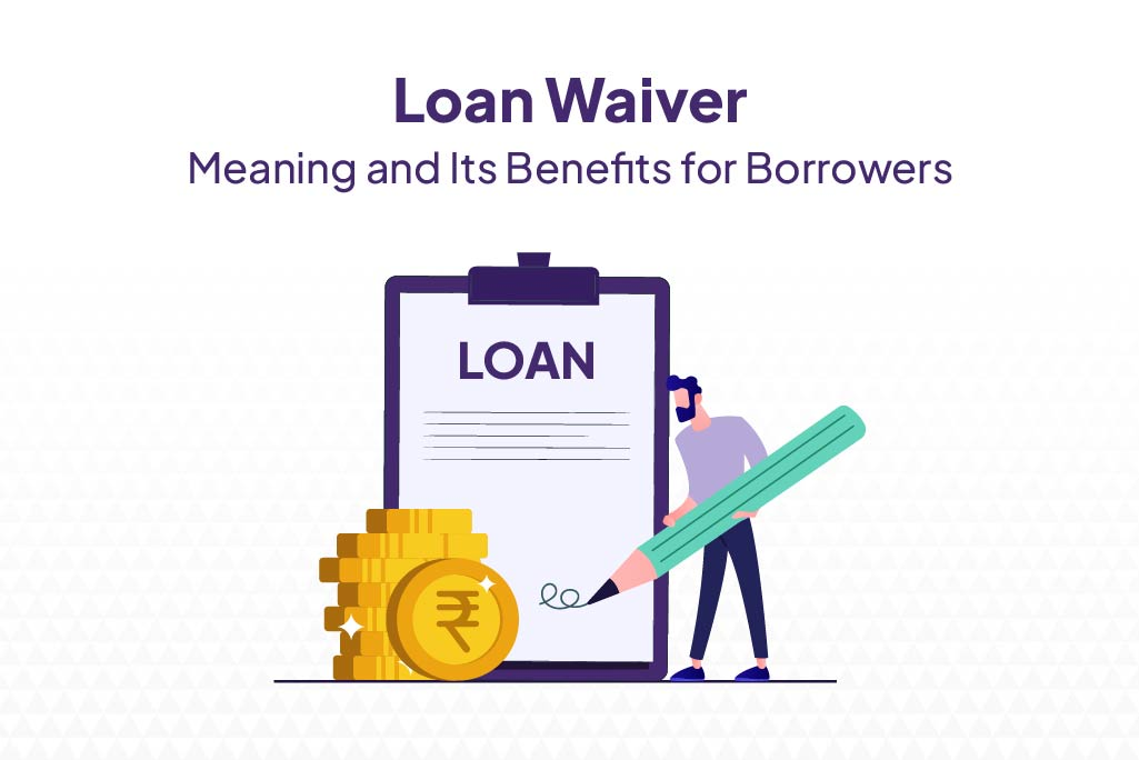 Loan Waiver Meaning and Its Benefits for Borrowers