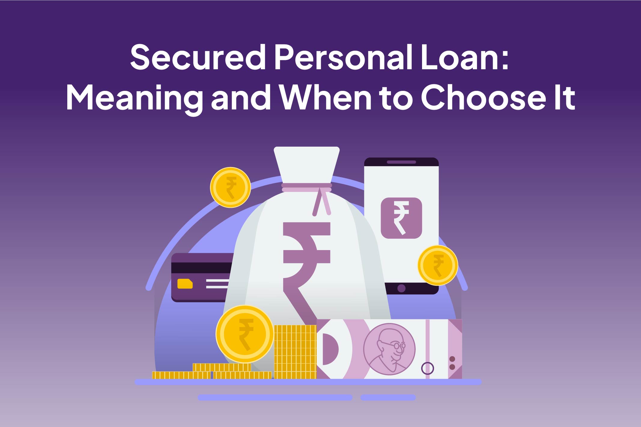 Secured Personal Loan: Meaning and When to Choose It