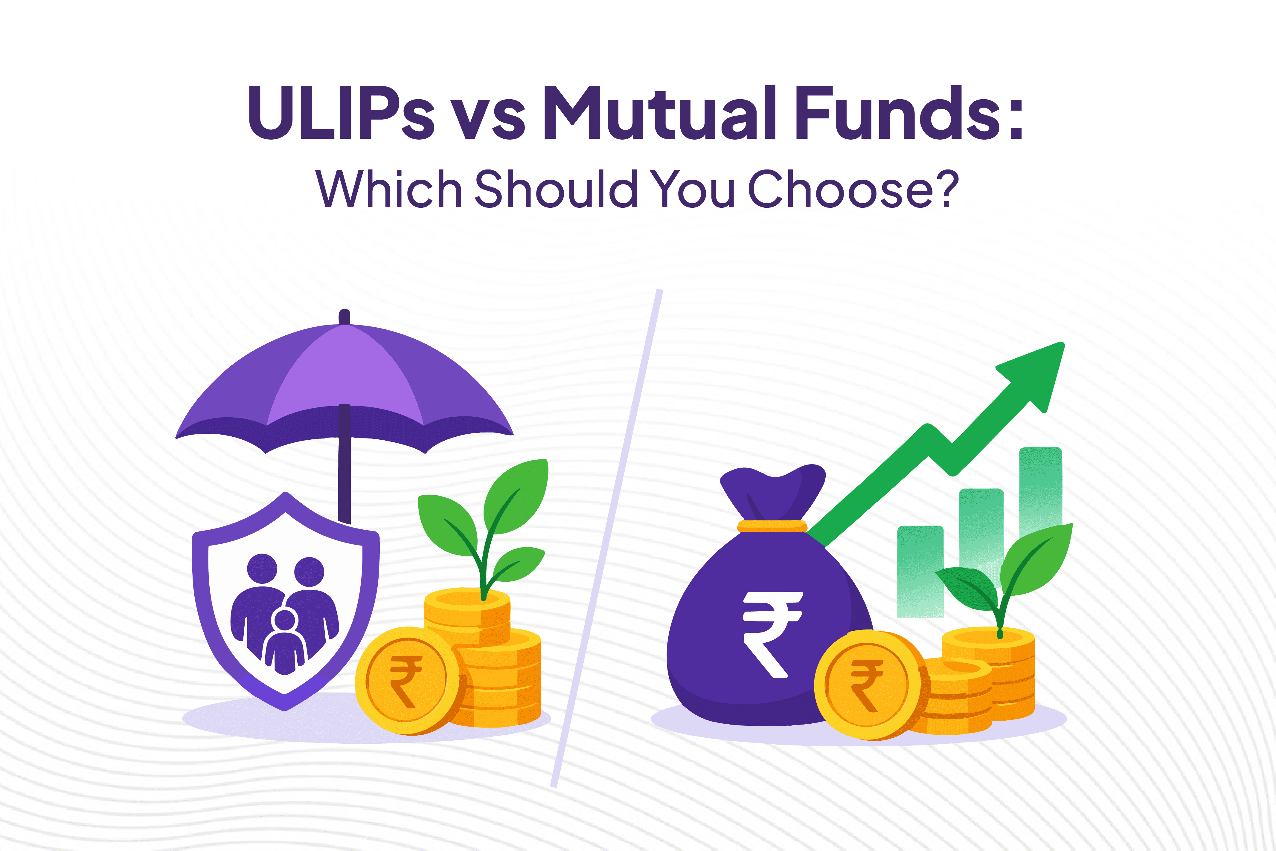 ULIPs vs Mutual Funds: Which Should You Choose?